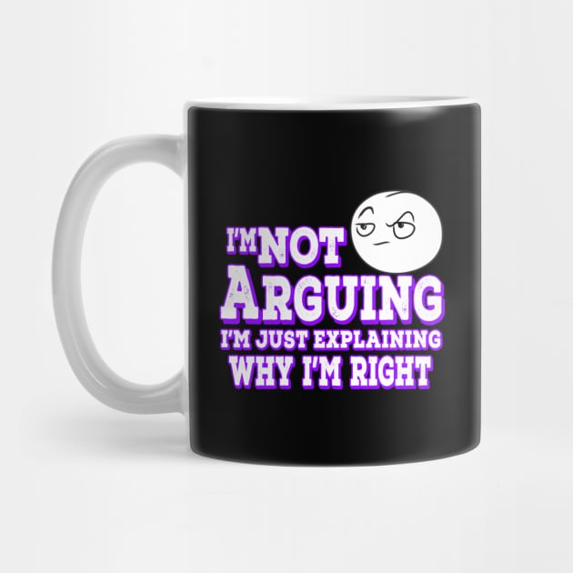 I'm Not Arguing I'm Just Explaining Why I'm Right Purple by Shawnsonart